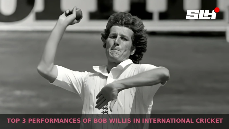 Top 3 performances of Bob Willis in international cricket