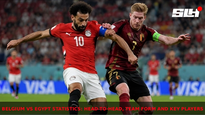 Belgium vs Egypt Statistics: Head-to-Head, Team Form and Key Players