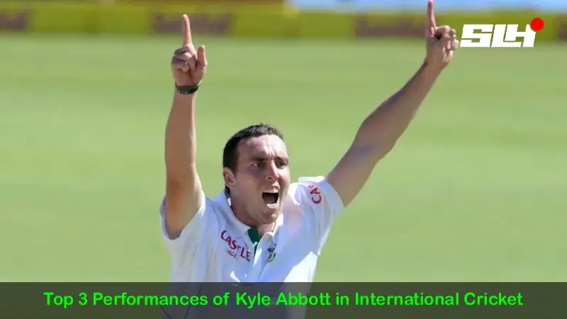 Top 3 Performances of Kyle Abbott in International Cricket