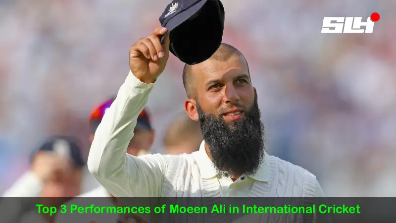 Top 3 Performances of Moeen Ali in International Cricket