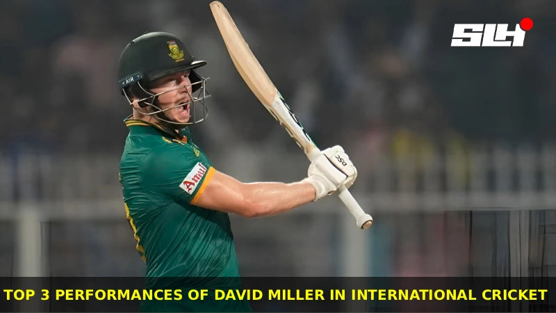 Top 3 performances of David Miller in international cricket