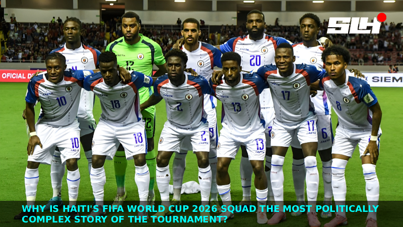 Why Is Haiti’s FIFA World Cup 2026 Squad the Most Politically Complex Story of the Tournament?