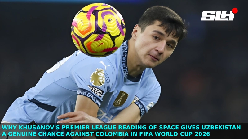 Why Khusanov’s Premier League Reading of Space Gives Uzbekistan a Genuine Chance Against Colombia in FIFA World Cup 2026