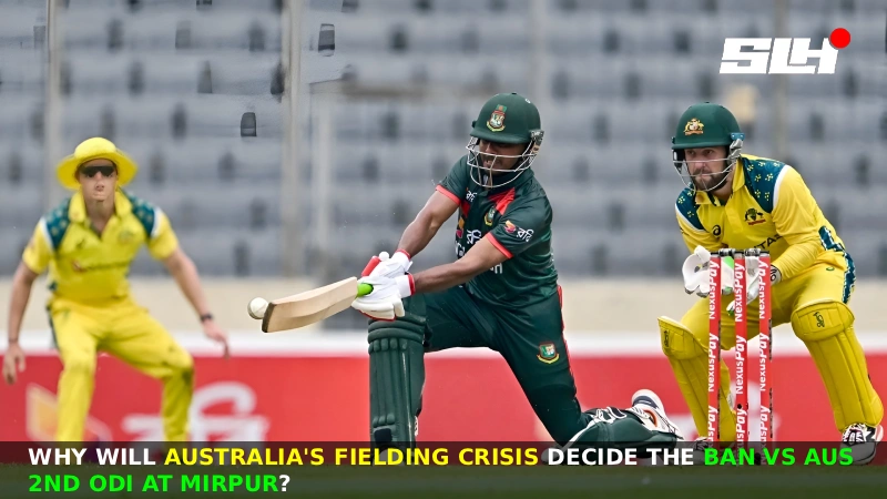 Why Will Australia’s Fielding Crisis Decide the BAN vs AUS 2nd ODI at Mirpur?