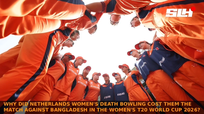 Why did Netherlands Women’s death bowling cost them the match against Bangladesh in the Women’s T20 World Cup 2026?