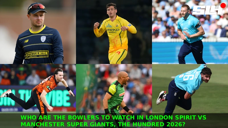 Who Are the Bowlers to Watch in London Spirit vs Manchester Super Giants, The Hundred 2026?