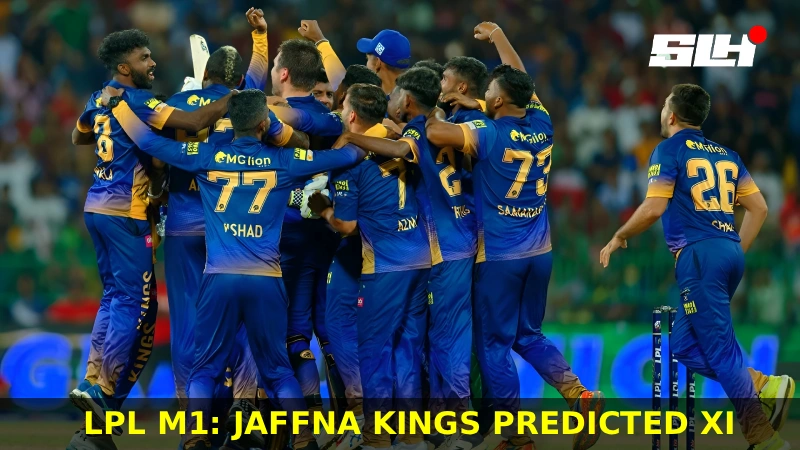 LPL M1: Jaffna Kings Predicted XI