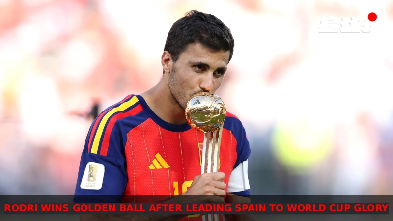 Rodri Wins Golden Ball After Leading Spain to World Cup Glory