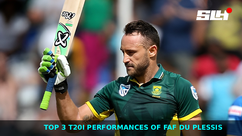 Top 3 T20I performances of Faf du Plessis