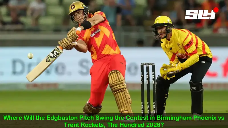Where Will the Edgbaston Pitch Swing the Contest in Birmingham Phoenix vs Trent Rockets, The Hundred 2026?