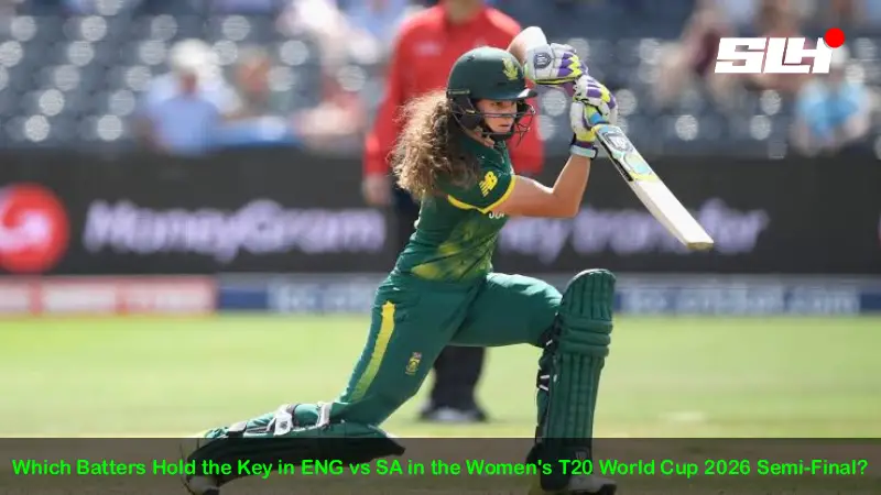 Which Batters Hold the Key in ENG vs SA in the Women’s T20 World Cup 2026 Semi-Final?