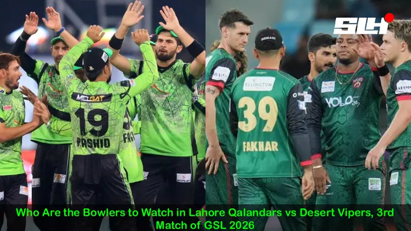 Who Are the Bowlers to Watch in Lahore Qalandars vs Desert Vipers, 3rd Match of GSL 2026