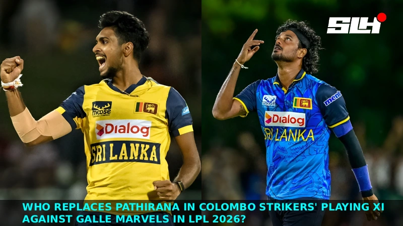 Who Replaces Pathirana in Colombo Strikers’ Playing XI Against Galle Marvels in LPL 2026?