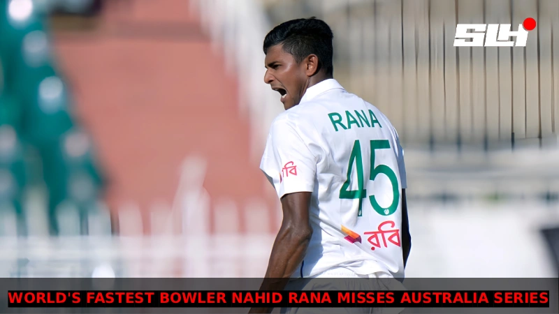 World’s fastest bowler Nahid Rana misses Australia Series: A Big Blow for Bangladesh