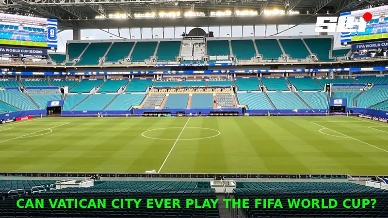 What Would It Actually Take for Vatican City to Ever Field a FIFA World Cup Team?