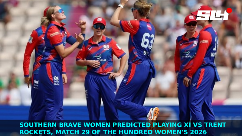 Southern Brave Women Predicted Playing XI vs Trent Rockets, Match 29 of The Hundred Women’s 2026
