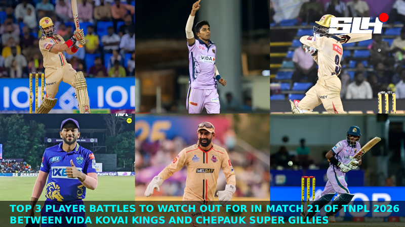 Top 3 Player Battles to Watch Out for in Match 21 of TNPL 2026 between VIDA Kovai Kings and Chepauk Super Gillies
