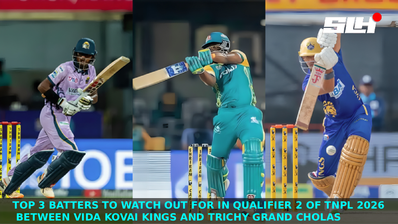 Top 3 Batters to Watch Out for in Qualifier 2 of TNPL 2026 Vida Kovai Kings vs Trichy Grand Cholas
