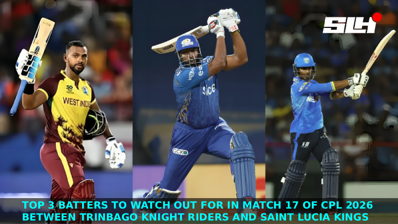 Top 3 Batters to Watch Out for in Match 17 of CPL 2026 Trinbago Knight Riders vs Saint Lucia Kings