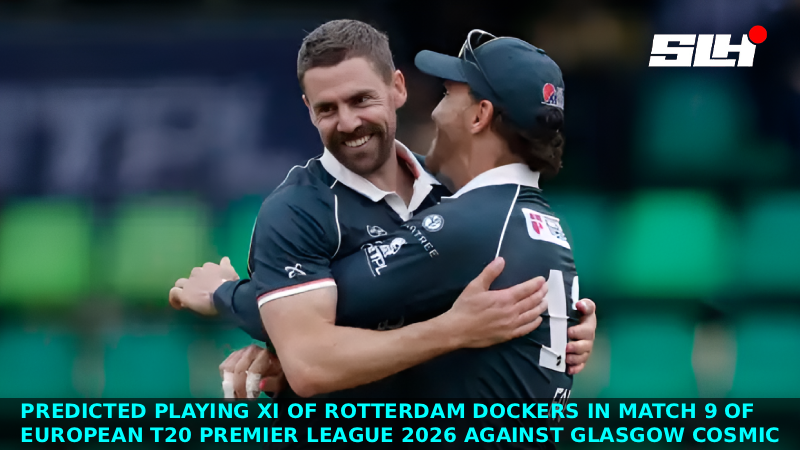 Predicted Playing XI of Rotterdam Dockers in Match 9 of European T20 Premier League 2026 against Glasgow Cosmic