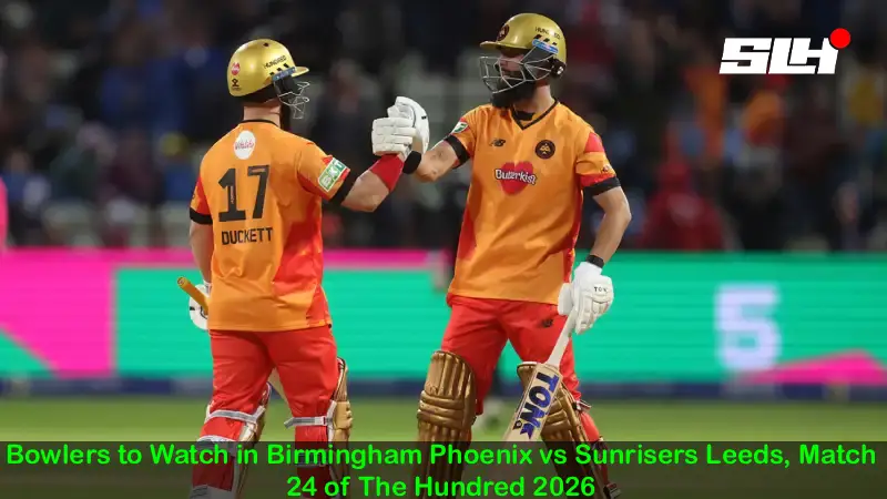 Bowlers to Watch in Birmingham Phoenix vs Sunrisers Leeds, Match 24 of The Hundred 2026