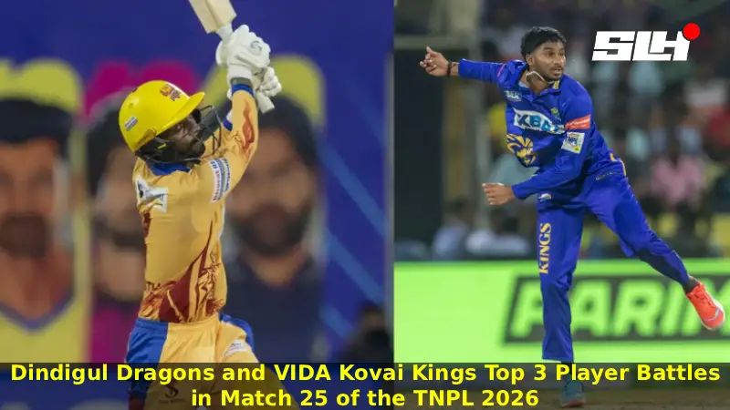 Dindigul Dragons and VIDA Kovai Kings Top 3 Player Battles in Match 25 of the TNPL 2026