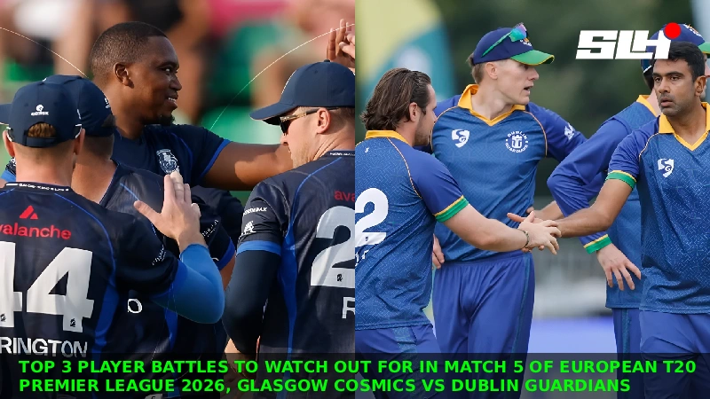 Top 3 Player Battles to Watch Out for in Match 5 of European T20 Premier League 2026, Glasgow Cosmics vs Dublin Guardians