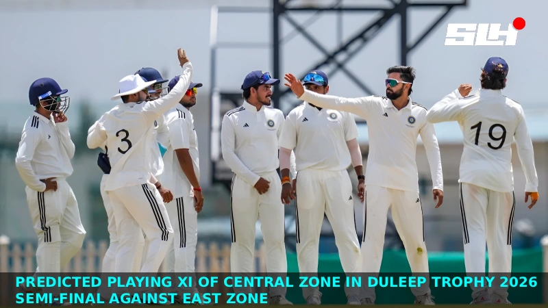Predicted Playing XI of Central Zone in Duleep Trophy 2026 Semi-Final Against East Zone