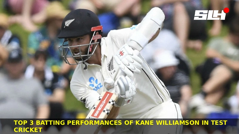 Top 3 Batting Performances of Kane Williamson in Test Cricket