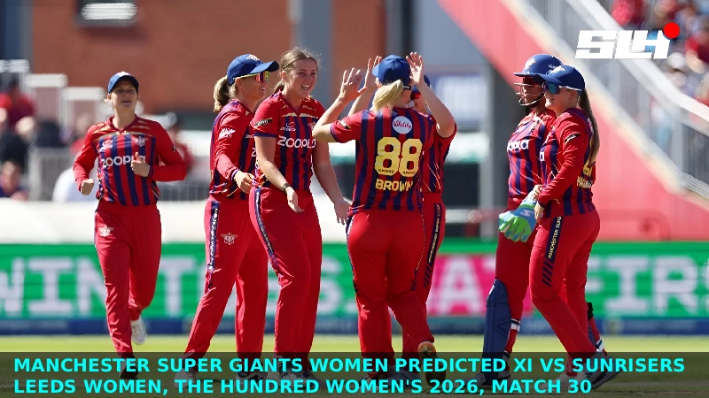 Manchester Super Giants Women Predicted XI vs Sunrisers Leeds Women, The Hundred Women’s 2026, Match 30
