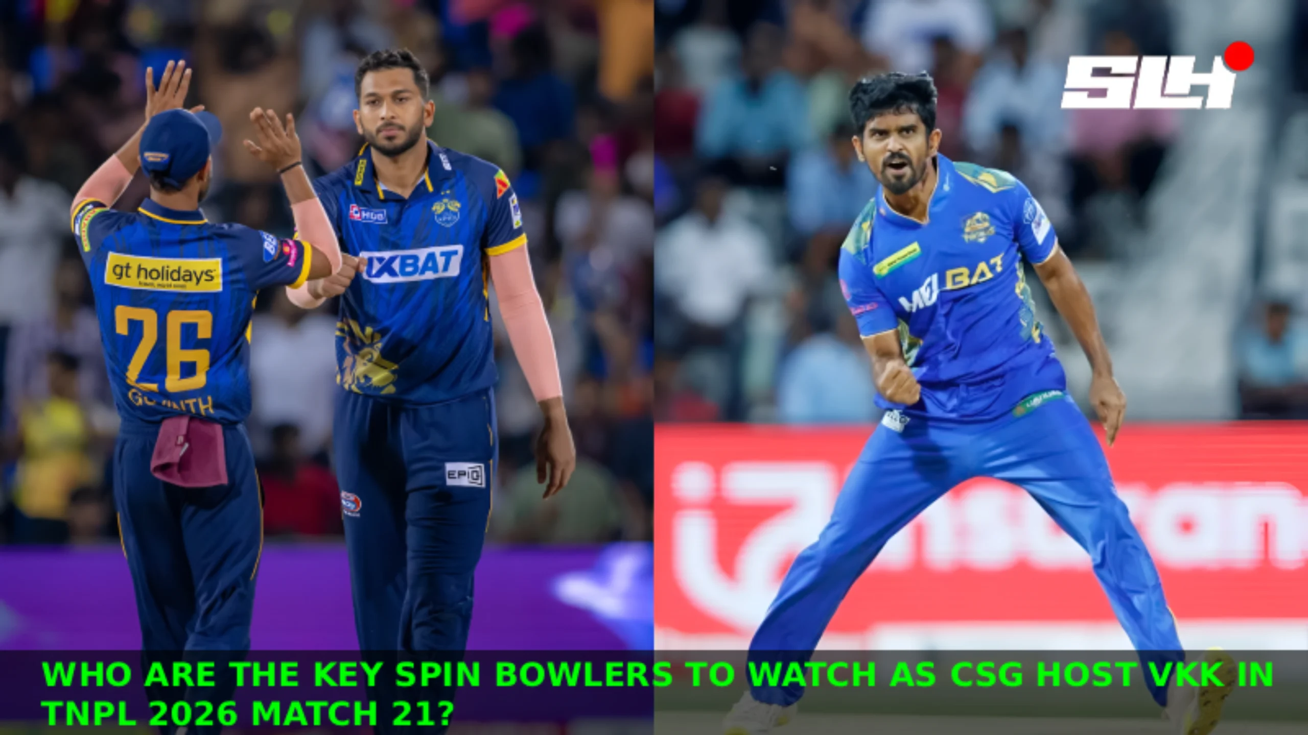 Who Are the Key Spin Bowlers to Watch as CSG Host VKK in TNPL 2026 Match 21?