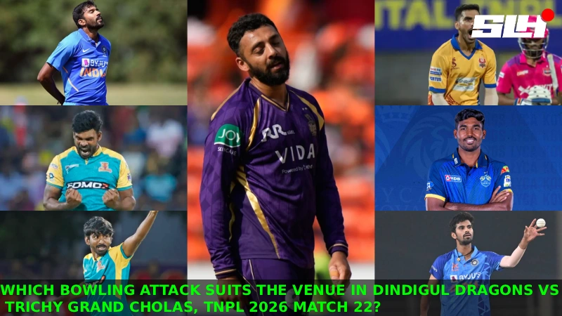 Which Bowling Attack Suits the Venue in Dindigul Dragons vs Trichy Grand Cholas, TNPL 2026 Match 22?