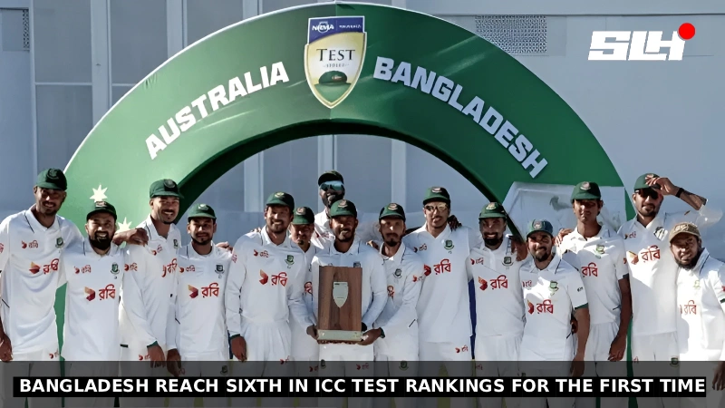 Historic High: Bangladesh Reach 6th in ICC Test Rankings for the First Time
