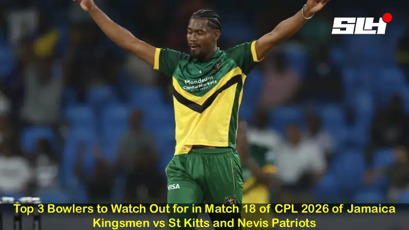 Top 3 Bowlers to Watch Out for in Match 18 of CPL 2026 of Jamaica Kingsmen vs St Kitts and Nevis Patriots