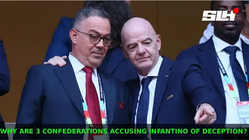 Why Did Three Confederations Accuse Gianni Infantino of Deception Over His World Cup Plan?