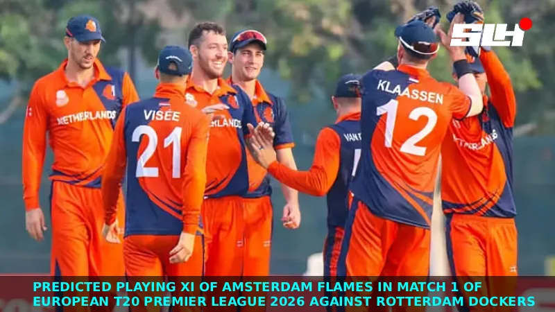 Predicted Playing XI of Amsterdam Flames in Match 1 of European T20 Premier League 2026 against Rotterdam Dockers