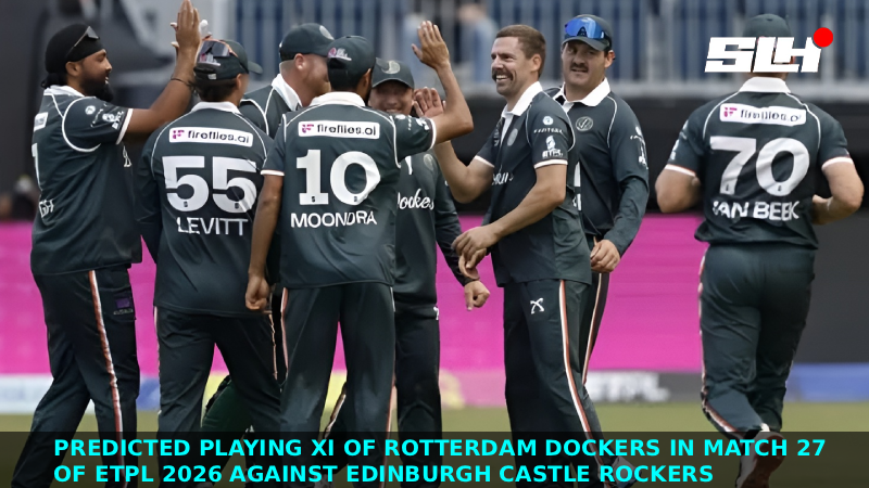 Predicted Playing XI of Rotterdam Dockers in Match 27 of ETPL 2026 against Edinburgh Castle Rockers