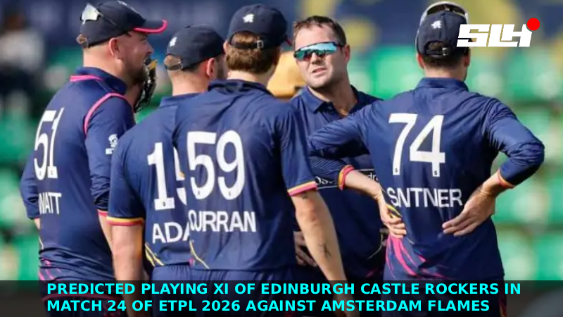 Predicted Playing XI of Edinburgh Castle Rockers in Match 24 of ETPL 2026 against Amsterdam Flames