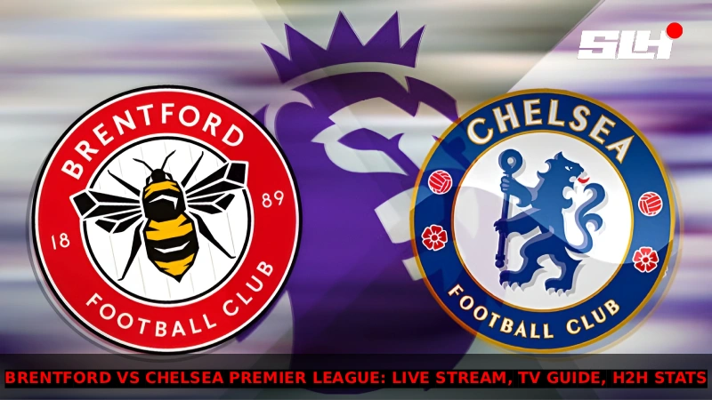 Brentford vs Chelsea Premier League: Live Stream, TV Guide, H2H Stats & Projected XIs