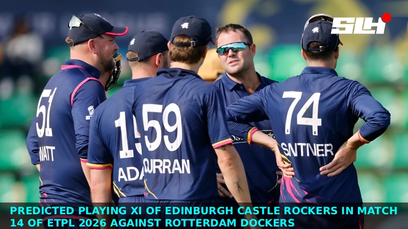Predicted Playing XI of Edinburgh Castle Rockers in Match 14 of ETPL 2026 against Rotterdam Dockers