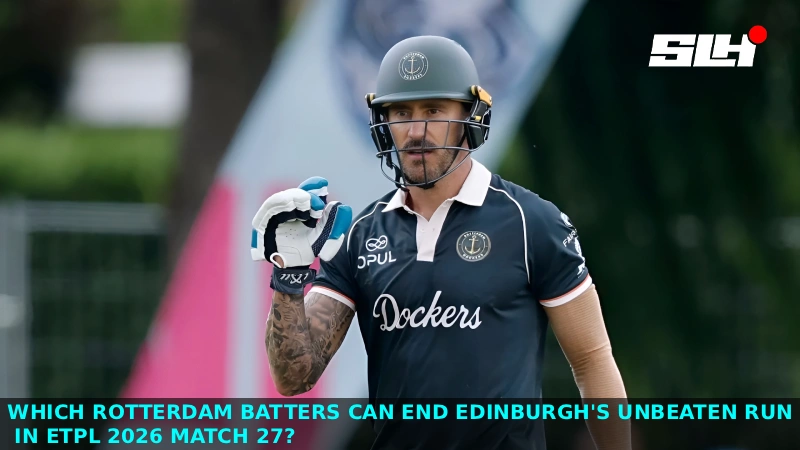 Which Rotterdam Batters Can End Edinburgh’s Unbeaten Run in ETPL 2026 Match 27?