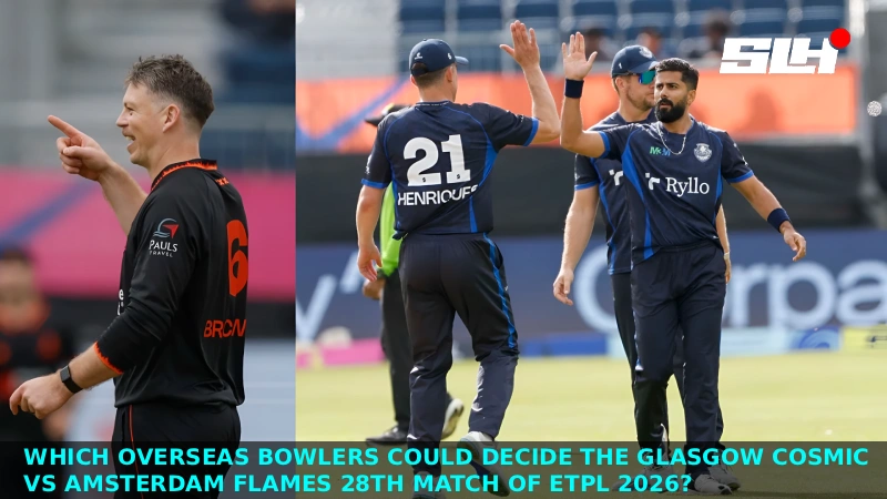 Which Overseas Bowlers Could Decide the Glasgow Cosmic vs Amsterdam Flames 28th Match of ETPL 2026?