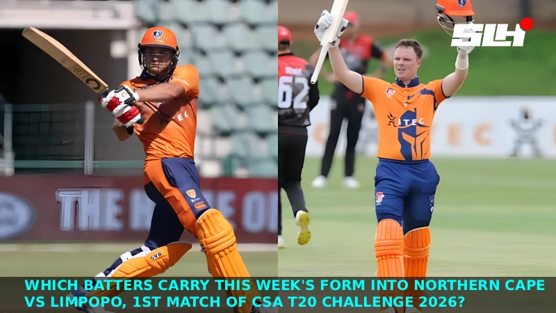 Which Batters Carry This Week’s Form Into Northern Cape vs Limpopo, 1st Match of CSA T20 Challenge 2026?