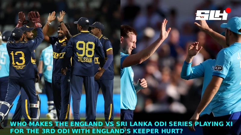 Who Makes the England vs Sri Lanka 3rd ODI  Playing XI With England’s Keeper Hurt?