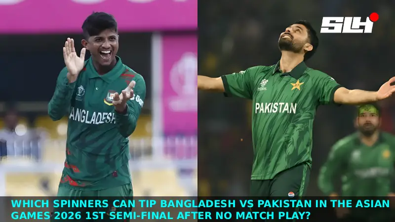 Which Spinners Can Tip Bangladesh vs Pakistan in the Asian Games 2026 1st Semi-Final After No Match Play?