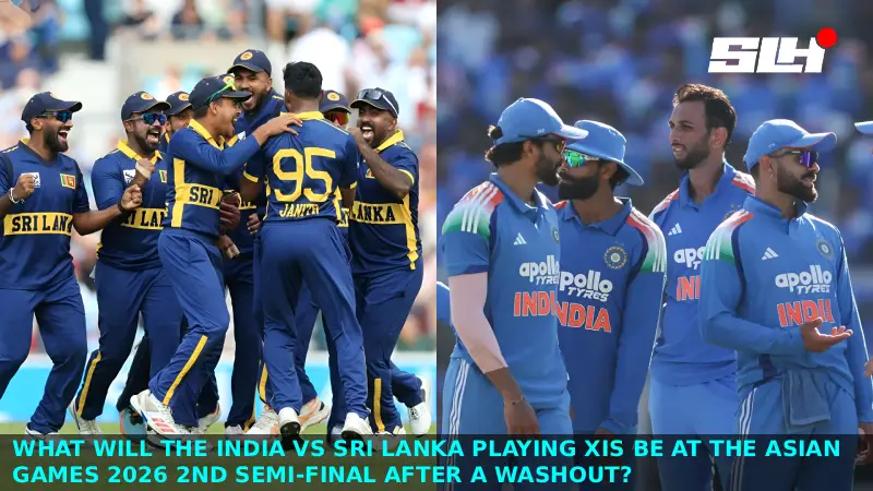 What Will the India vs Sri Lanka Playing XIs Be at the Asian Games 2026 2nd Semi-Final After a Washout?