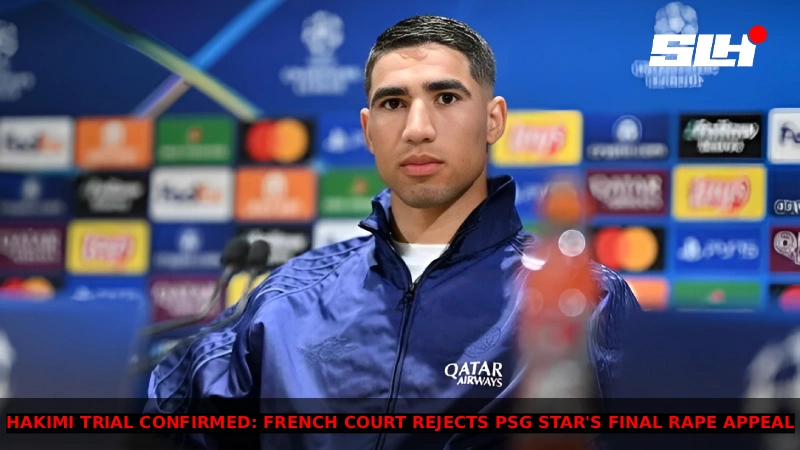 PSG’s Achraf Hakimi to Stand Trial for Rape After French Supreme Court Rejects Appeal
