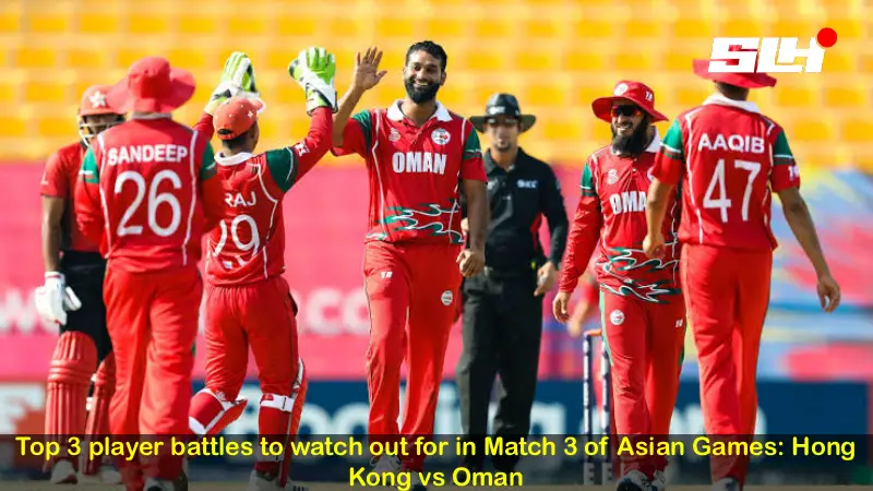 Top 3 player battles to watch out for in Match 3 of Asian Games: Hong Kong vs Oman