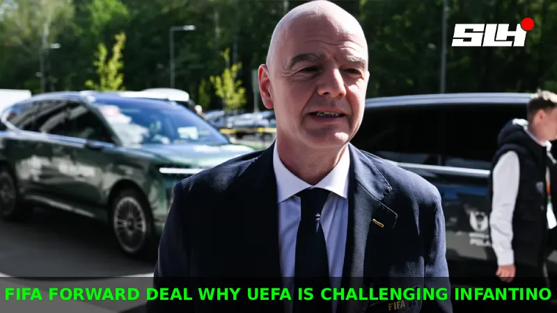 What Is the FIFA Forward Deal Behind UEFA’s Legal Fight With Gianni Infantino?