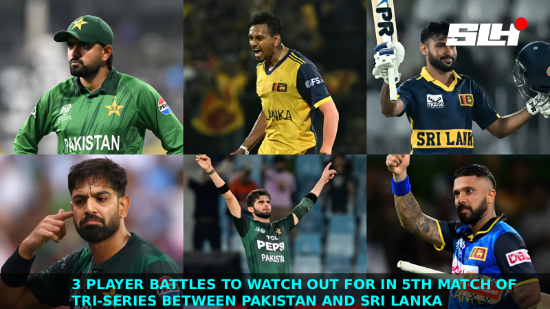3 Player Battles to Watch Out for in 5th Match of Tri-Series Between Pakistan and Sri Lanka